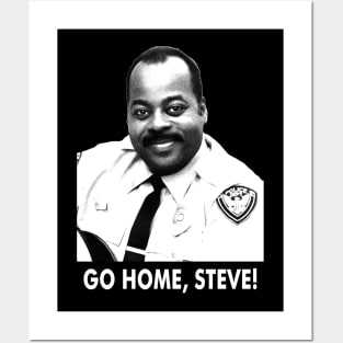 Go Home Steve Posters and Art